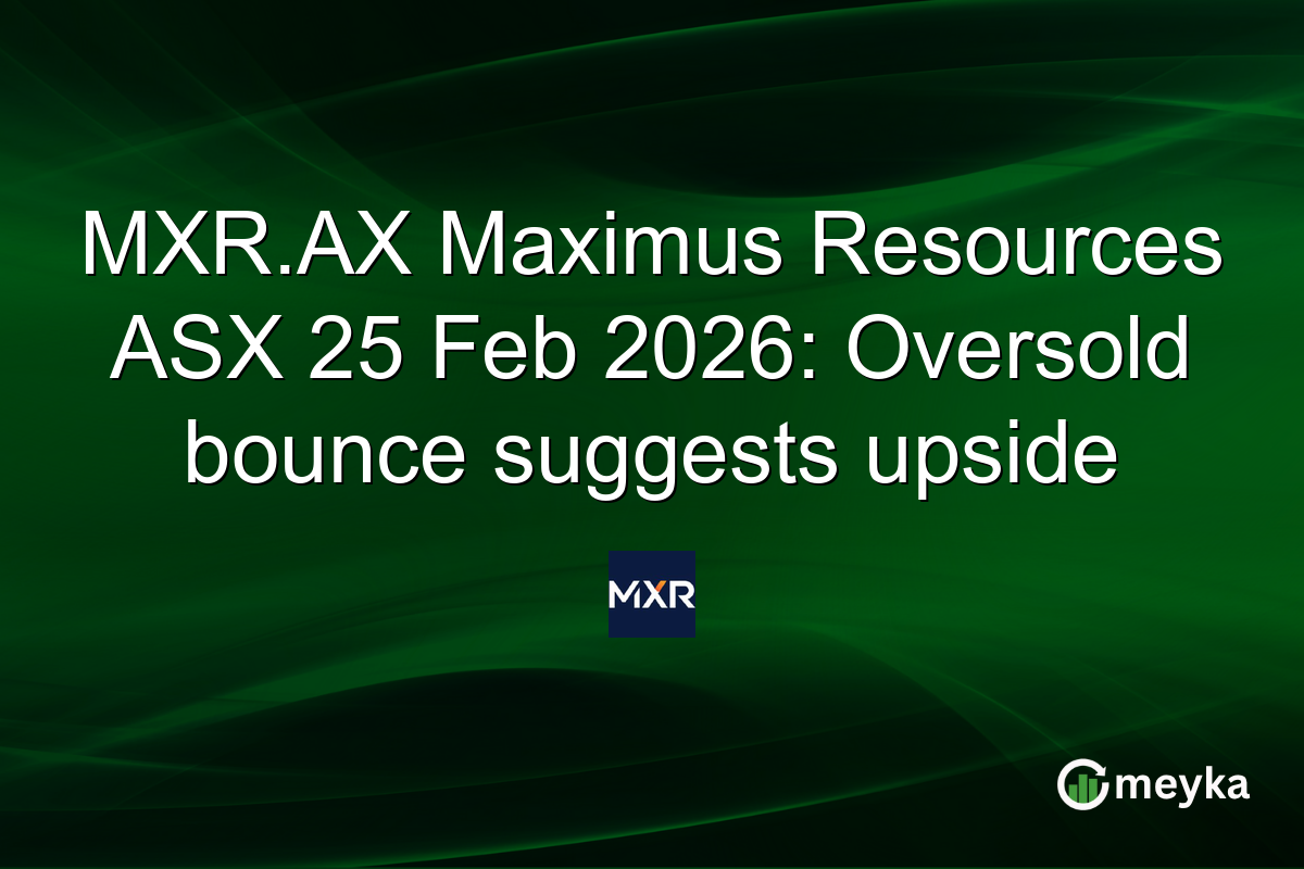 MXR.AX Maximus Resources ASX 25 Feb 2026: Oversold bounce suggests upside