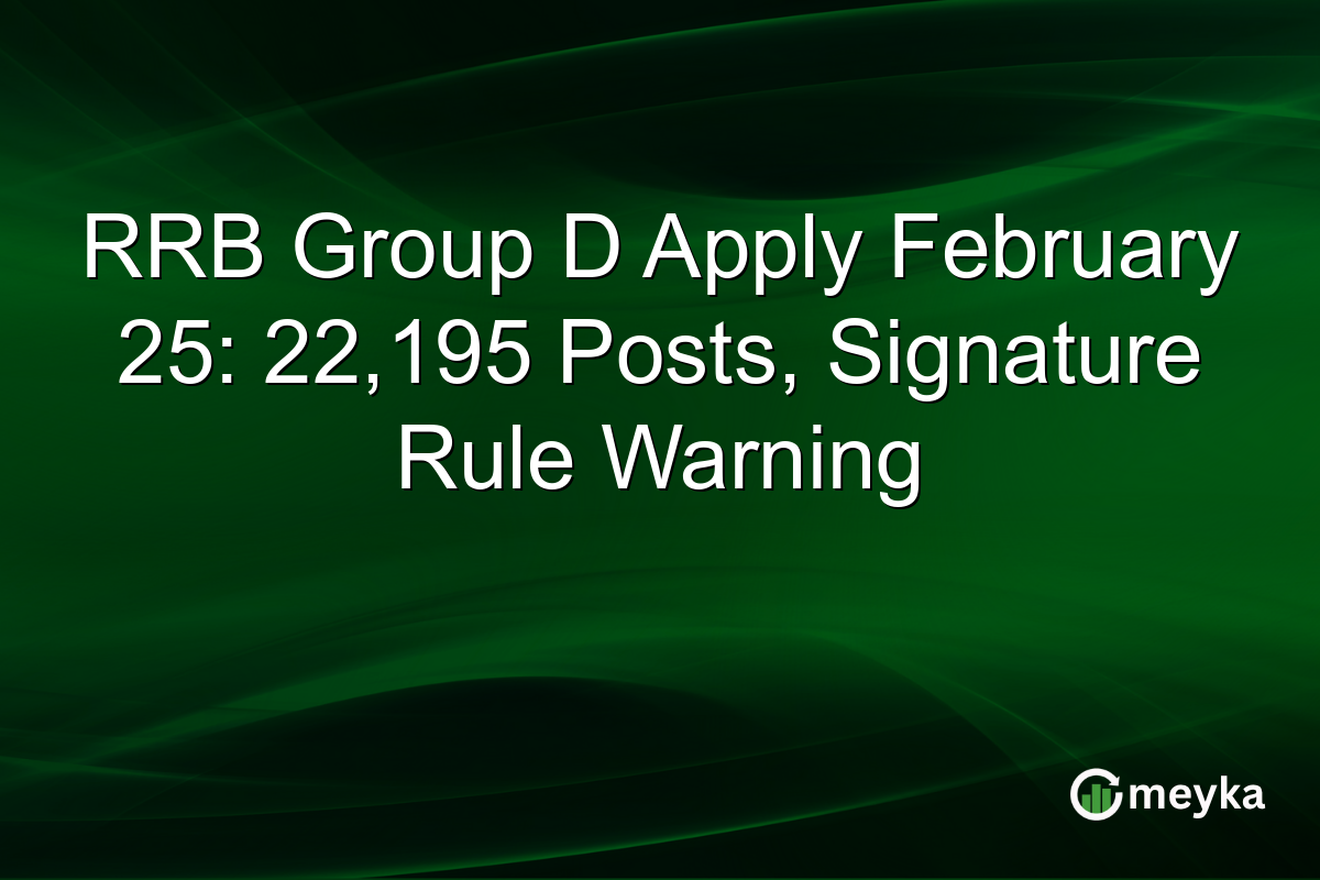 RRB Group D Apply February 25: 22,195 Posts, Signature Rule Warning