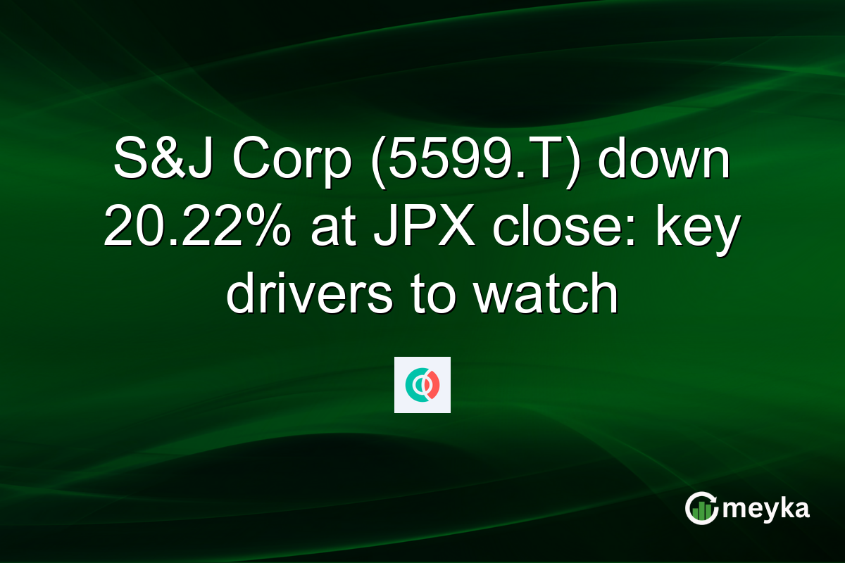 S&J Corp (5599.T) down 20.22% at JPX close: key drivers to watch