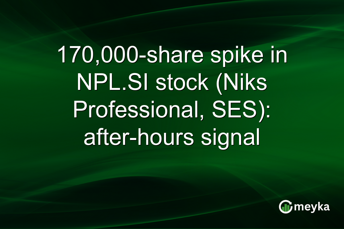 170,000-share spike in NPL.SI stock (Niks Professional, SES): after-hours signal