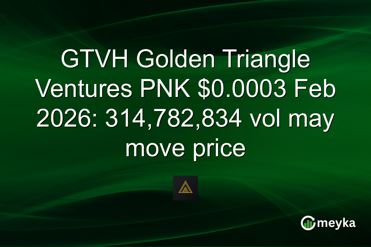 GTVH Golden Triangle Ventures PNK $0.0003 Feb 2026: 314,782,834 vol may move price