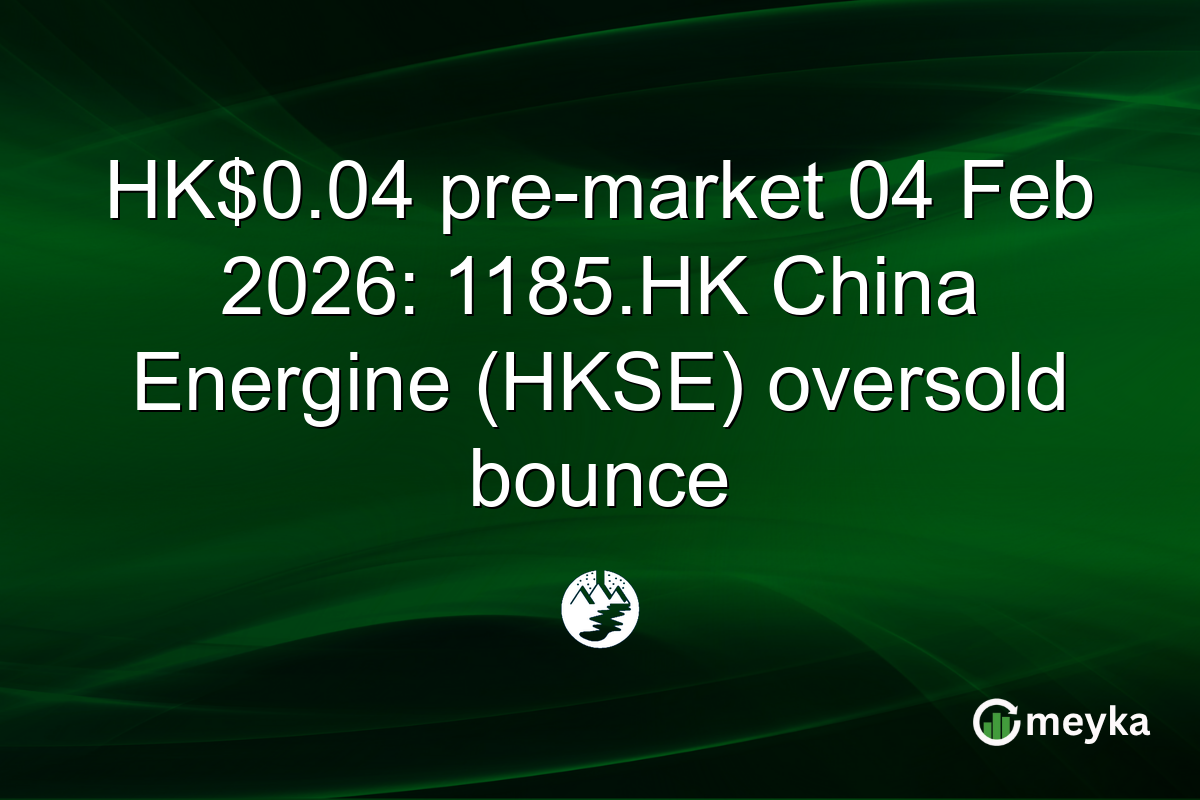HK$0.04 pre-market 04 Feb 2026: 1185.HK China Energine (HKSE) oversold bounce