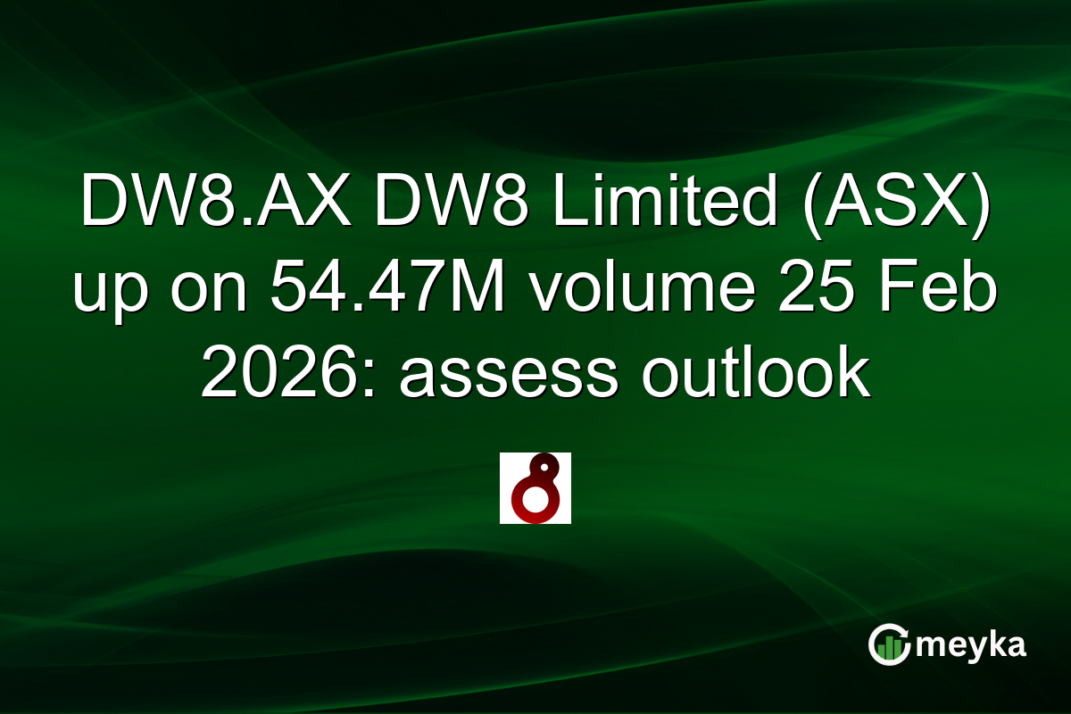 DW8.AX DW8 Limited (ASX) up on 54.47M volume 25 Feb 2026: assess outlook