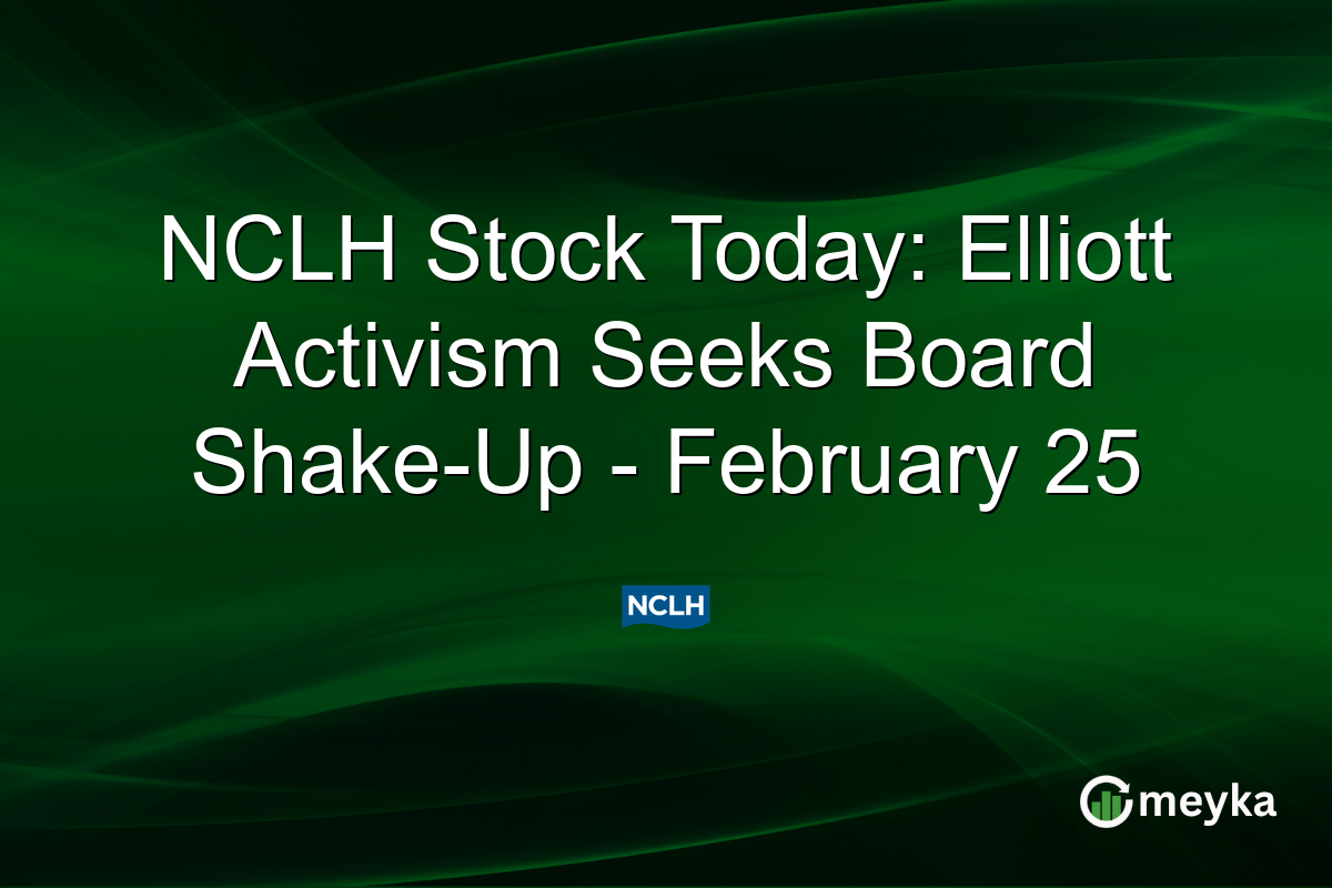 NCLH Stock Today: Elliott Activism Seeks Board Shake-Up - February 25