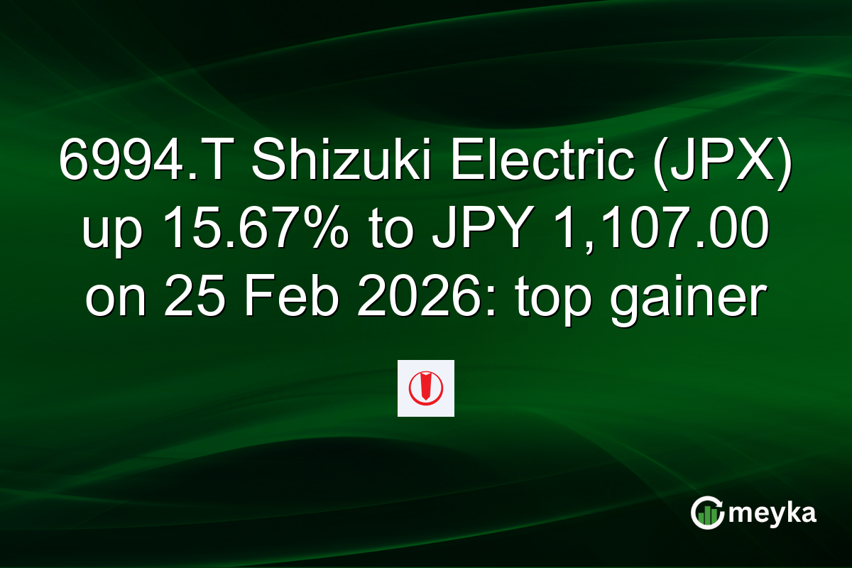 6994.T Shizuki Electric (JPX) up 15.67% to JPY 1,107.00 on 25 Feb 2026: top gainer