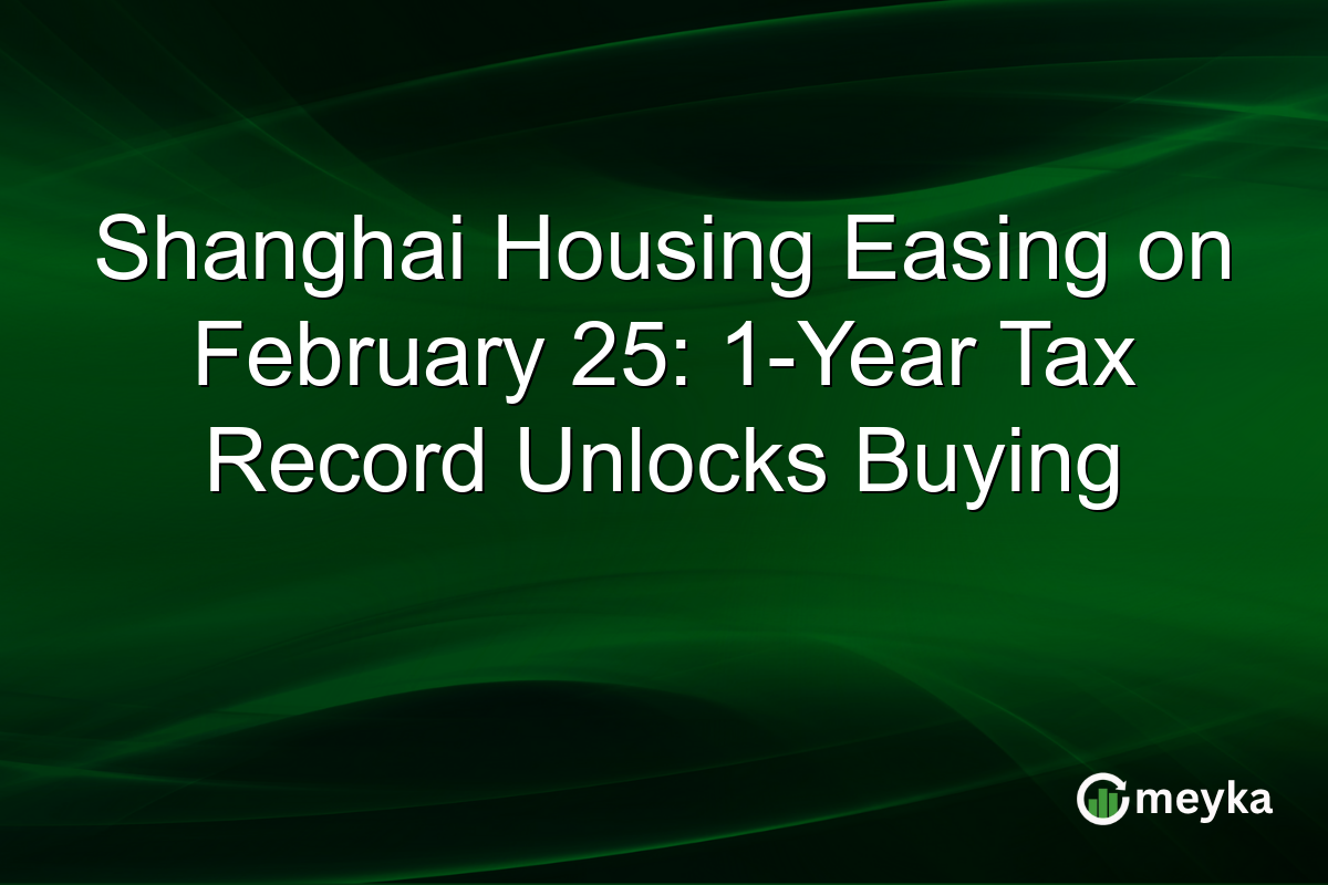 Shanghai Housing Easing on February 25: 1-Year Tax Record Unlocks Buying