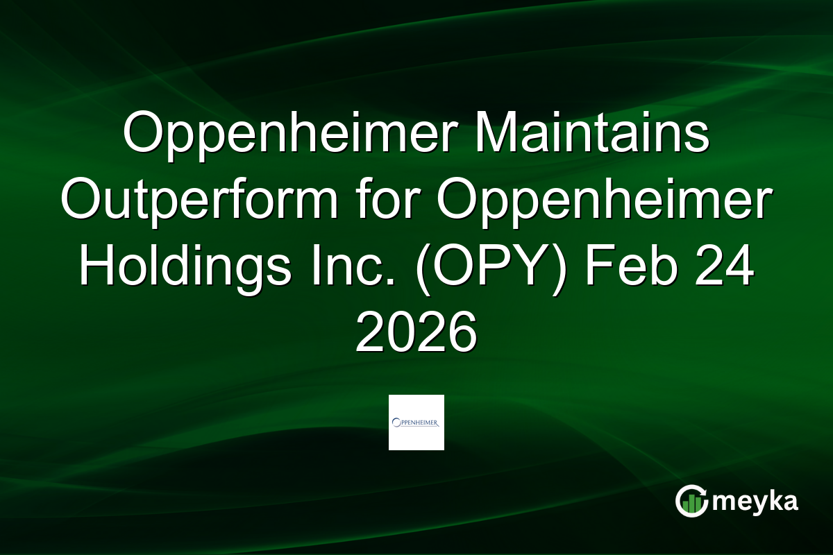 Oppenheimer Maintains Outperform for Oppenheimer Holdings Inc. (OPY) Feb 24 2026