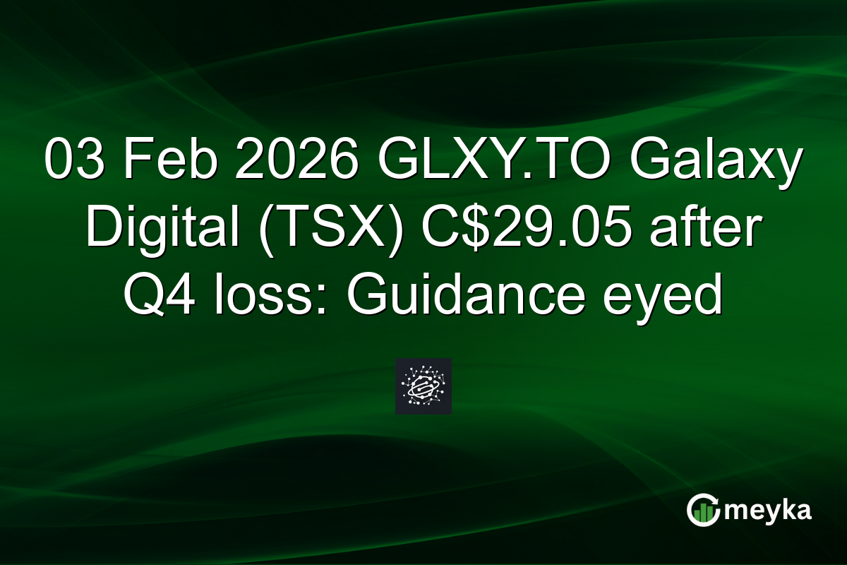 03 Feb 2026 GLXY.TO Galaxy Digital (TSX) C$29.05 after Q4 loss: Guidance eyed