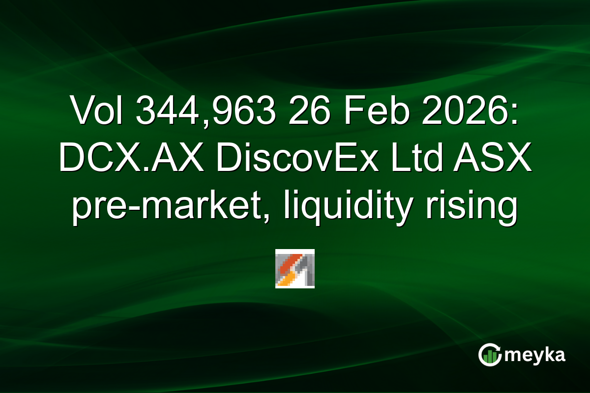 Vol 344,963 26 Feb 2026: DCX.AX DiscovEx Ltd ASX pre-market, liquidity rising