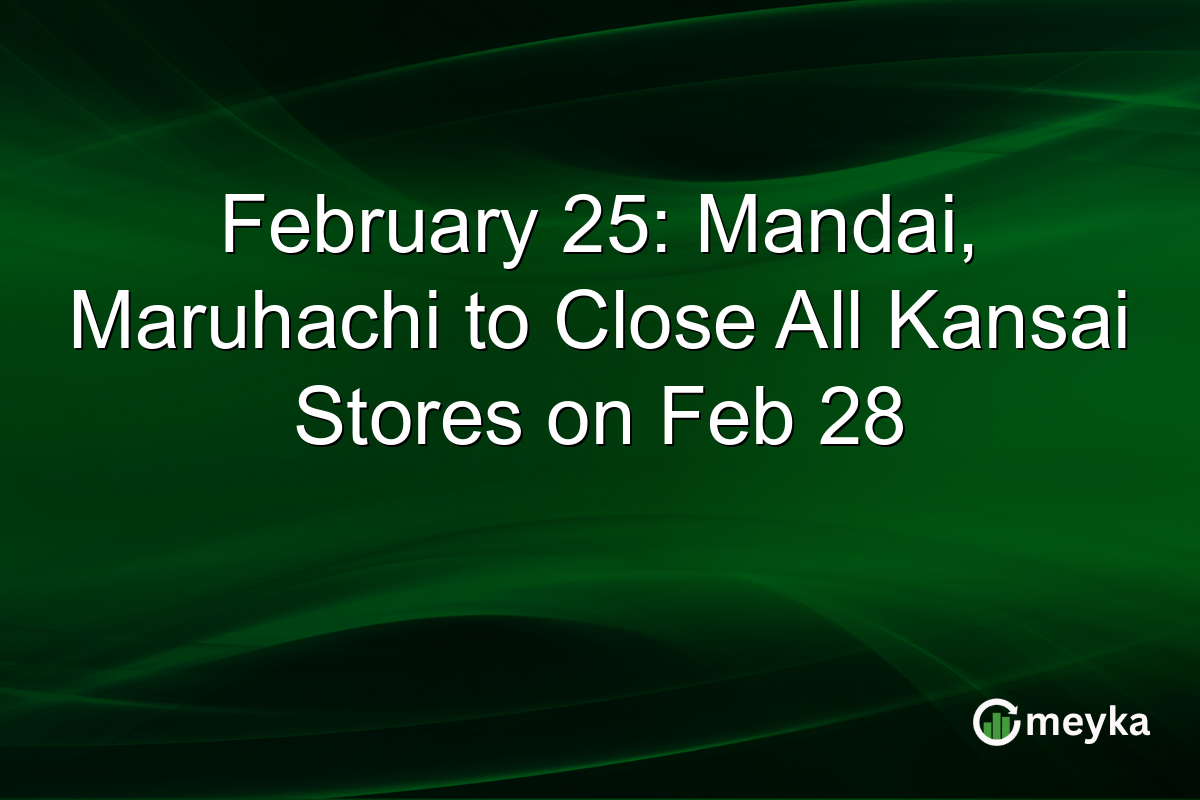 February 25: Mandai, Maruhachi to Close All Kansai Stores on Feb 28