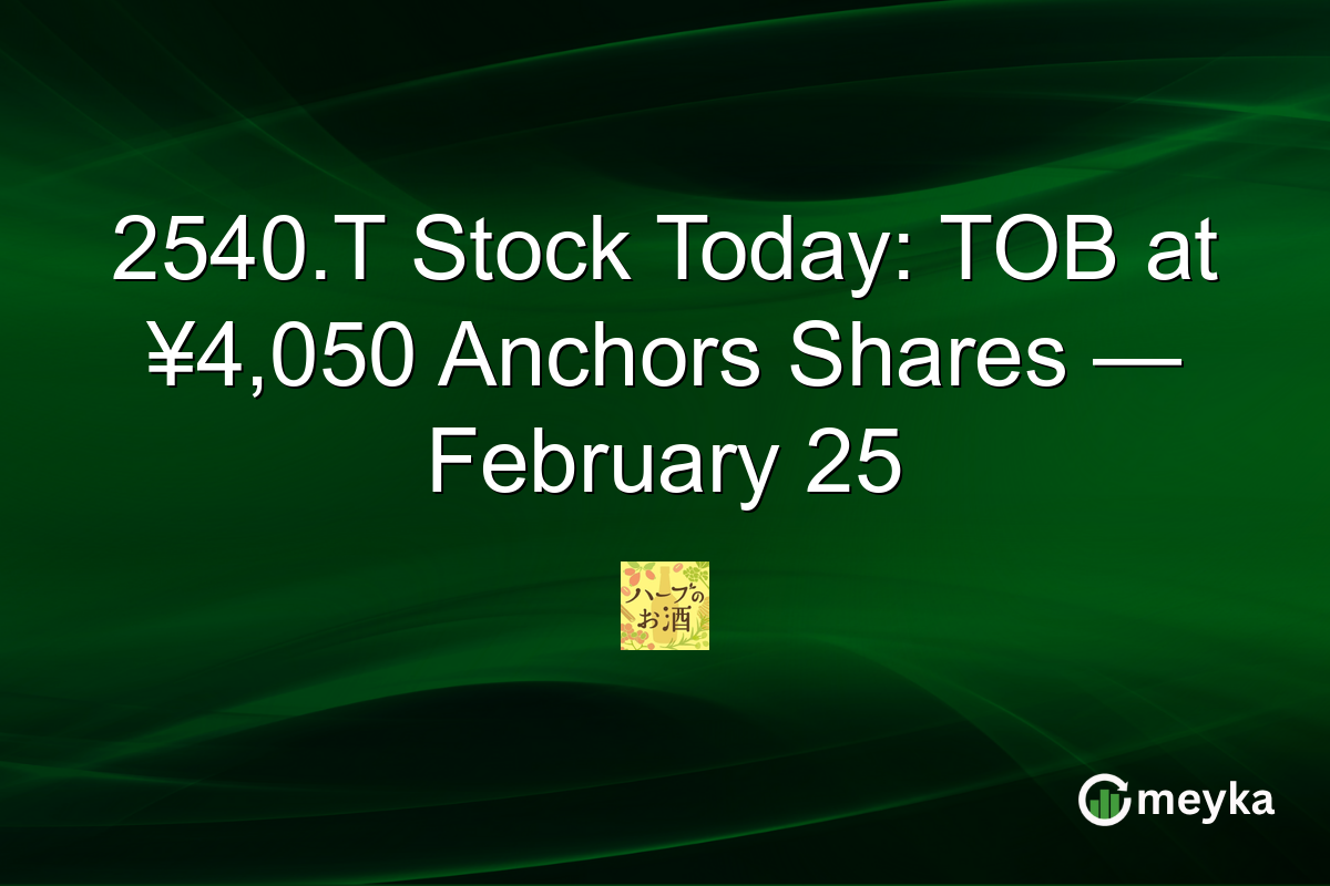 2540.T Stock Today: TOB at ¥4,050 Anchors Shares — February 25