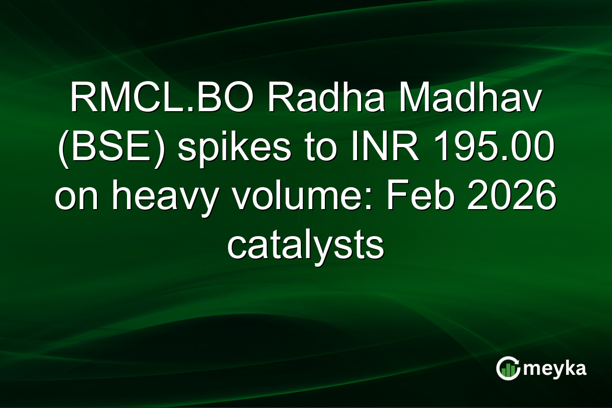 RMCL.BO Radha Madhav (BSE) spikes to INR 195.00 on heavy volume: Feb 2026 catalysts