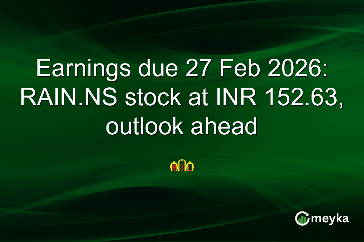 Earnings due 27 Feb 2026: RAIN.NS stock at INR 152.63, outlook ahead