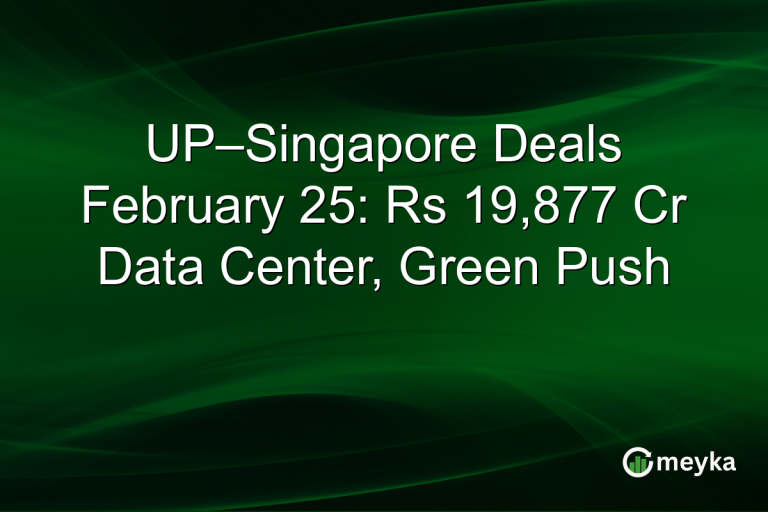 UP–Singapore Deals February 25: Rs 19,877 Cr Data Center, Green Push