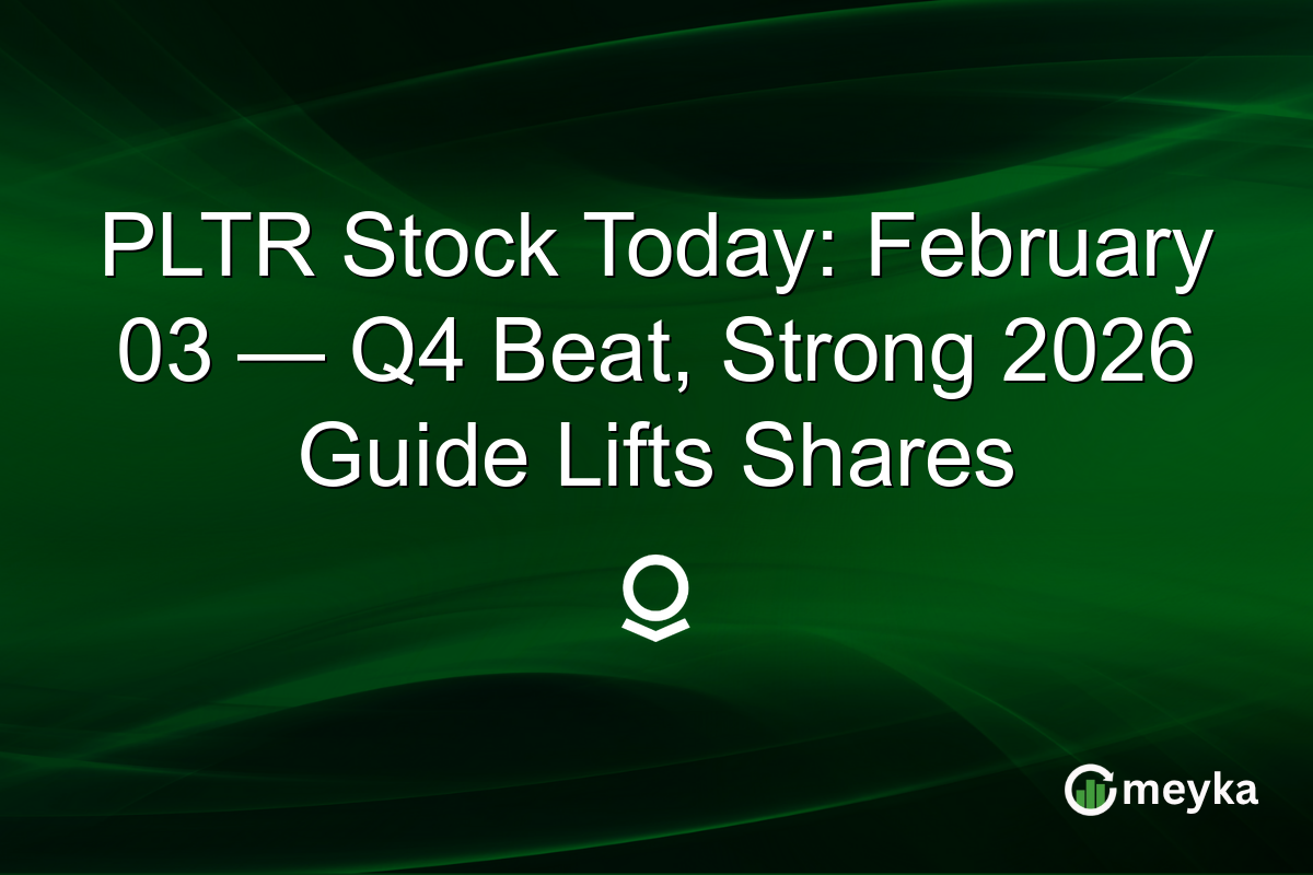 PLTR Stock Today: February 03 — Q4 Beat, Strong 2026 Guide Lifts Shares