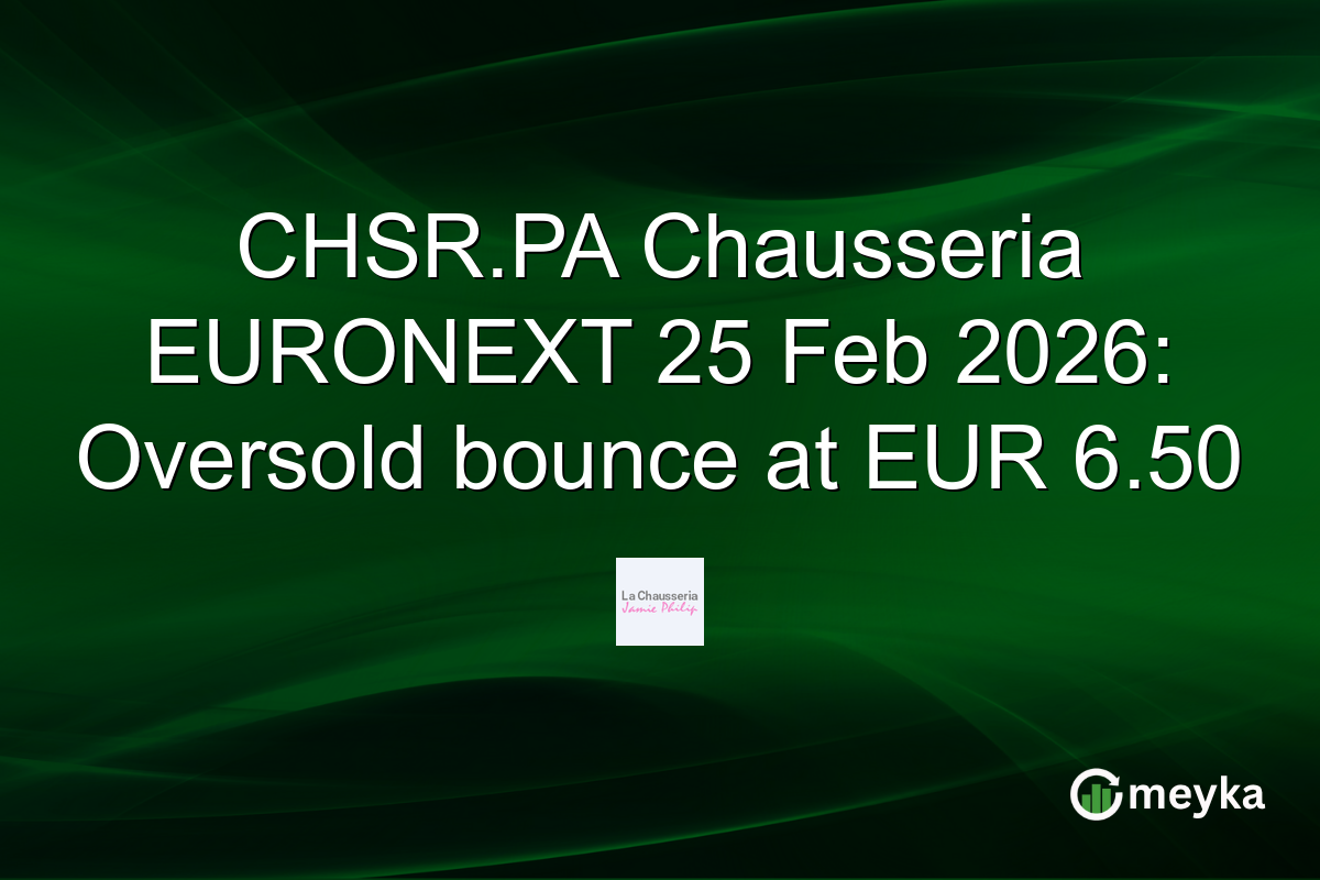 CHSR.PA Chausseria EURONEXT 25 Feb 2026: Oversold bounce at EUR 6.50