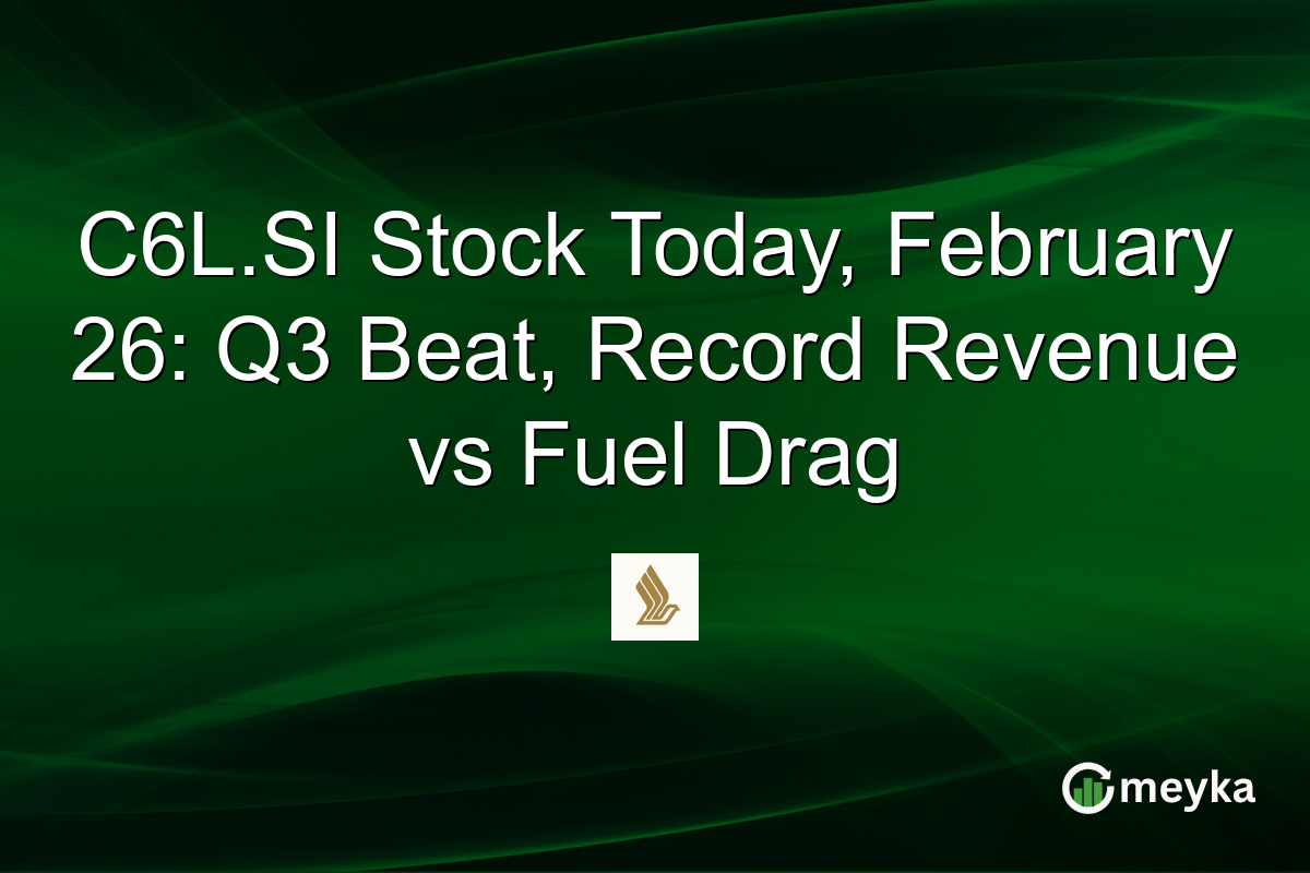 C6L.SI Stock Today, February 26: Q3 Beat, Record Revenue vs Fuel Drag