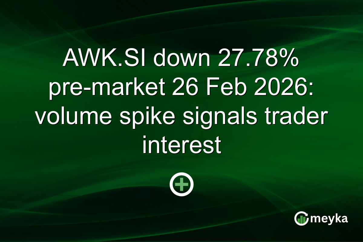 AWK.SI down 27.78% pre-market 26 Feb 2026: volume spike signals trader interest