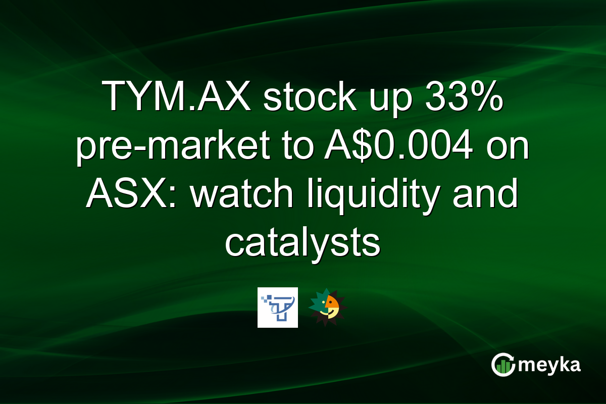 TYM.AX stock up 33% pre-market to A$0.004 on ASX: watch liquidity and catalysts
