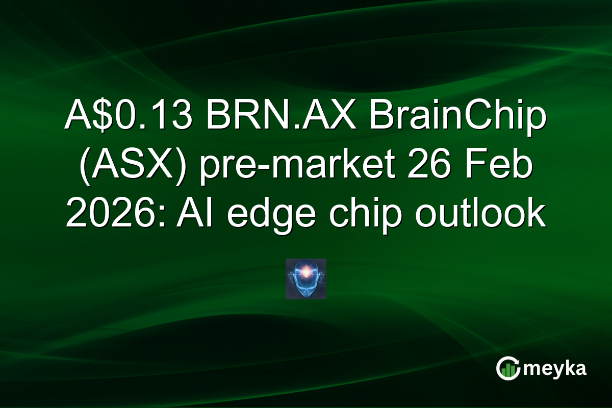 A$0.13 BRN.AX BrainChip (ASX) pre-market 26 Feb 2026: AI edge chip outlook