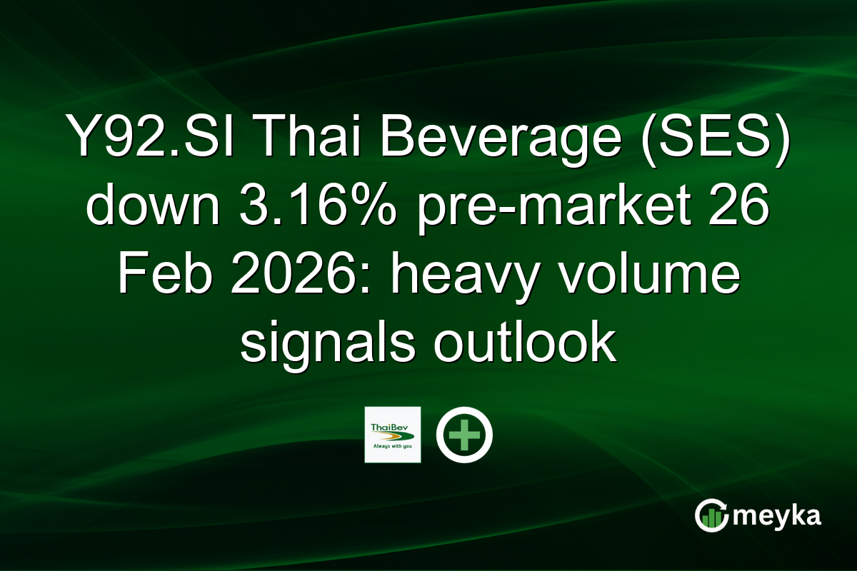 Y92.SI Thai Beverage (SES) down 3.16% pre-market 26 Feb 2026: heavy volume signals outlook