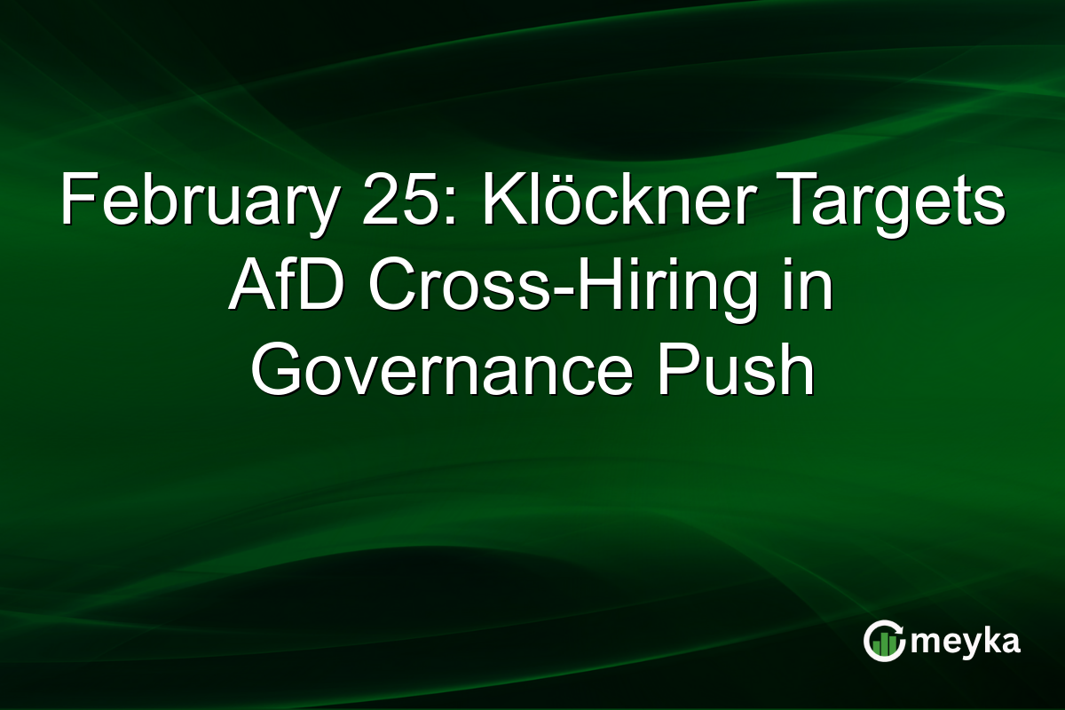 February 25: Klöckner Targets AfD Cross-Hiring in Governance Push