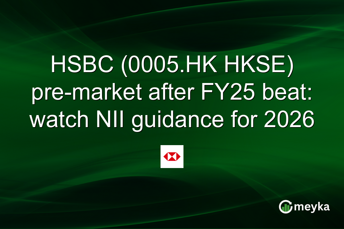 HSBC (0005.HK HKSE) pre-market after FY25 beat: watch NII guidance for 2026