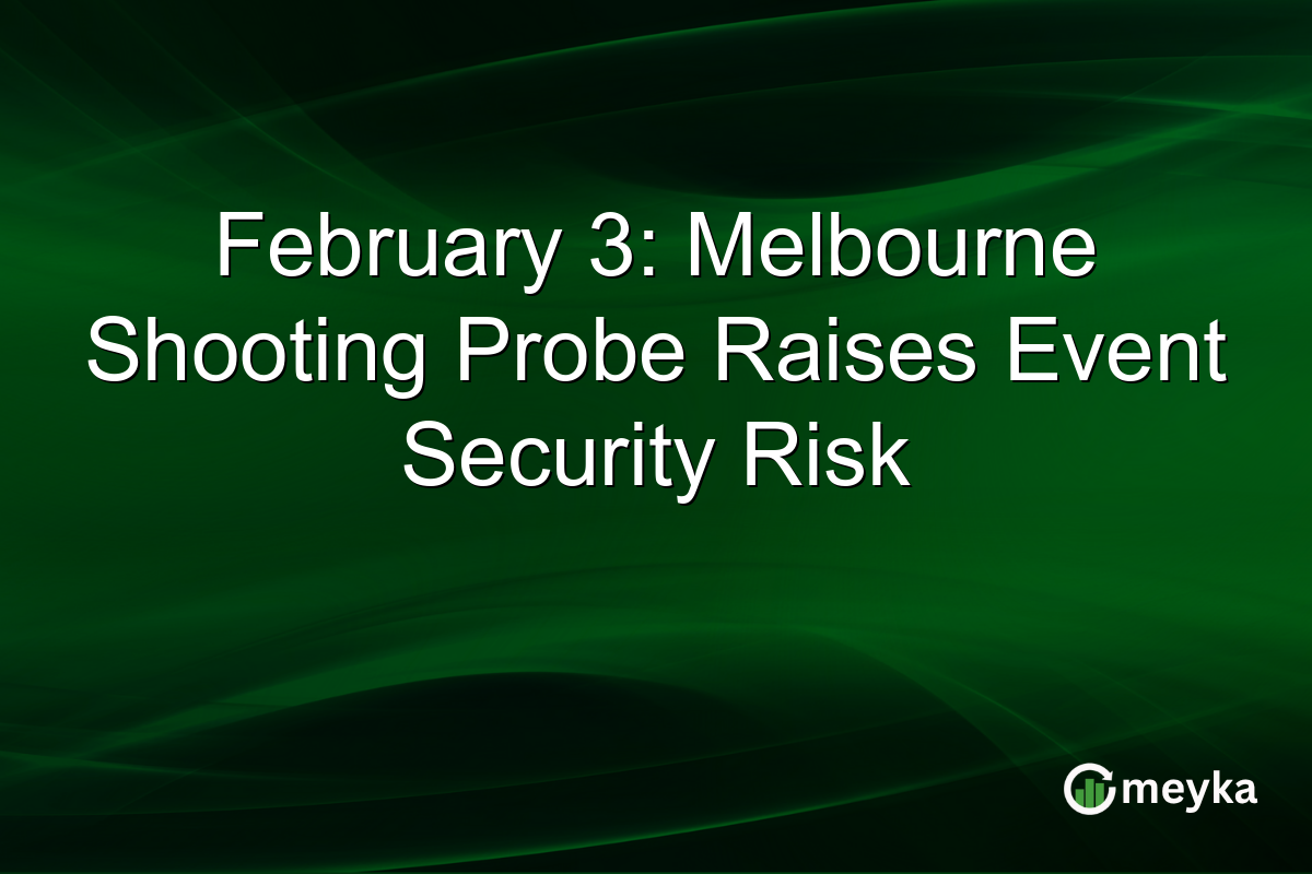 February 3: Melbourne Shooting Probe Raises Event Security Risk