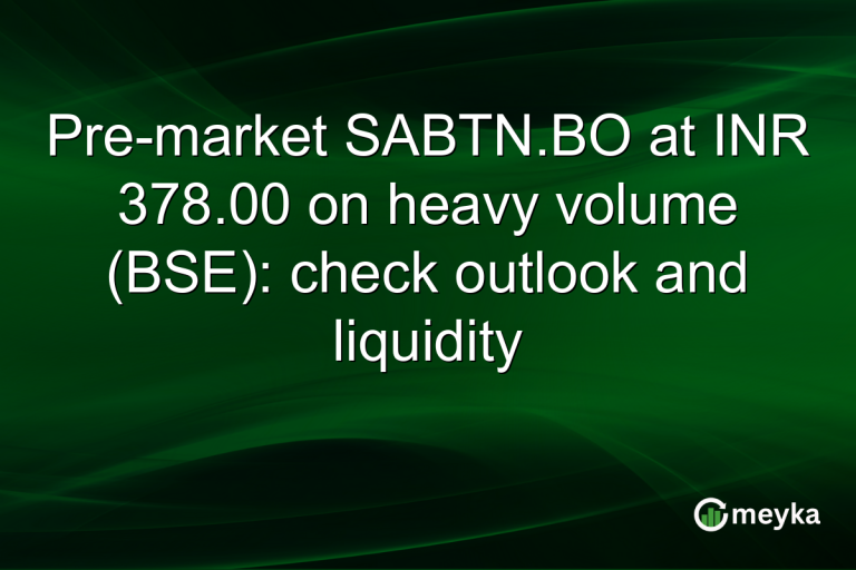 Pre-market SABTN.BO at INR 378.00 on heavy volume (BSE): check outlook and liquidity