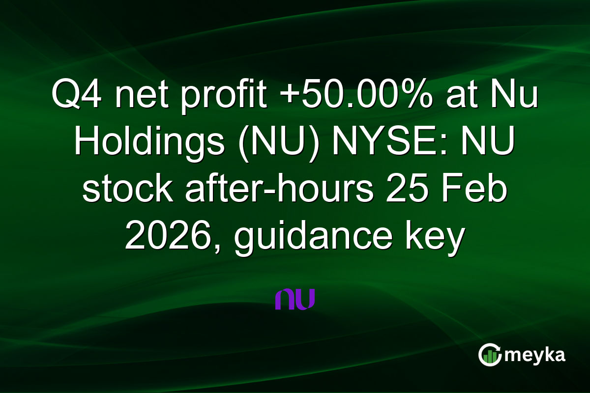 Q4 net profit +50.00% at Nu Holdings (NU) NYSE: NU stock after-hours 25 Feb 2026, guidance key