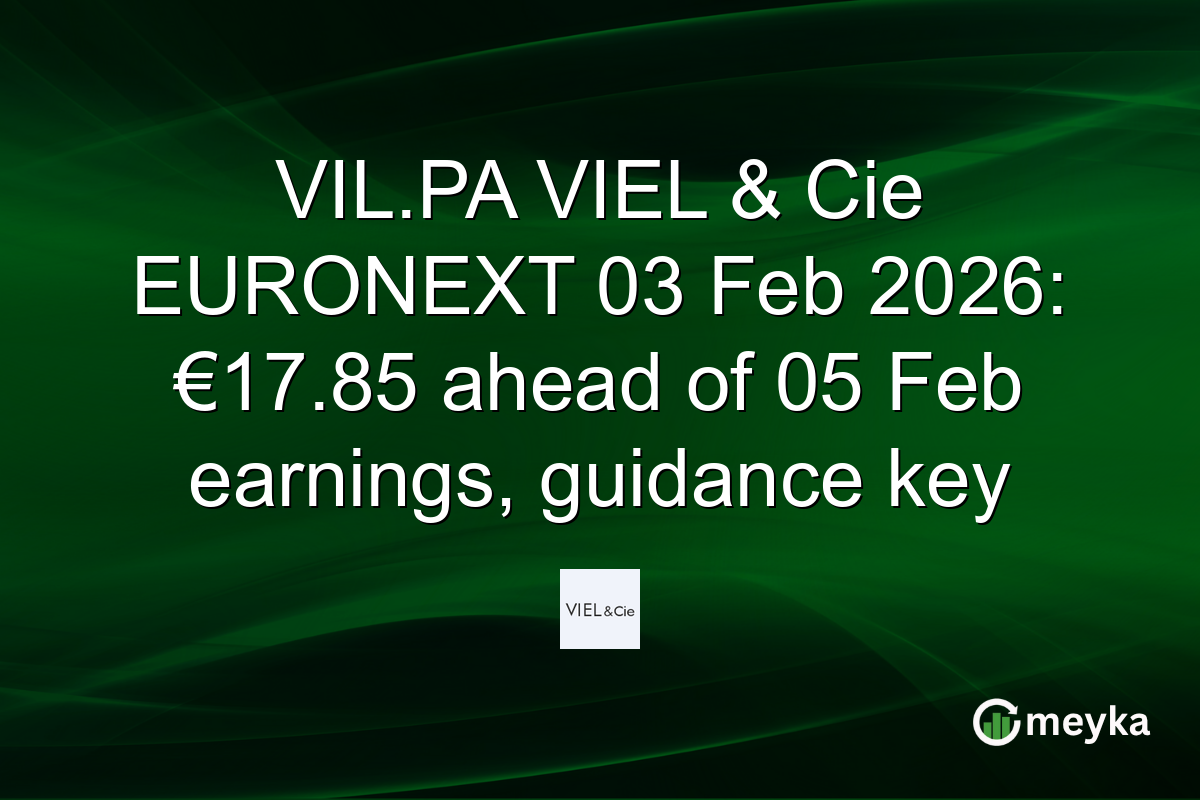 VIL.PA VIEL & Cie EURONEXT 03 Feb 2026: €17.85 ahead of 05 Feb earnings, guidance key