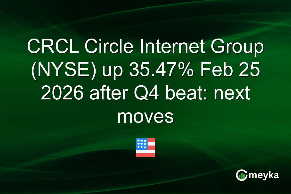 CRCL Circle Internet Group (NYSE) up 35.47% Feb 25 2026 after Q4 beat: next moves