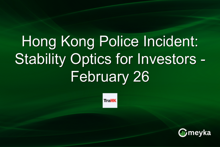 Hong Kong Police Incident: Stability Optics for Investors - February 26