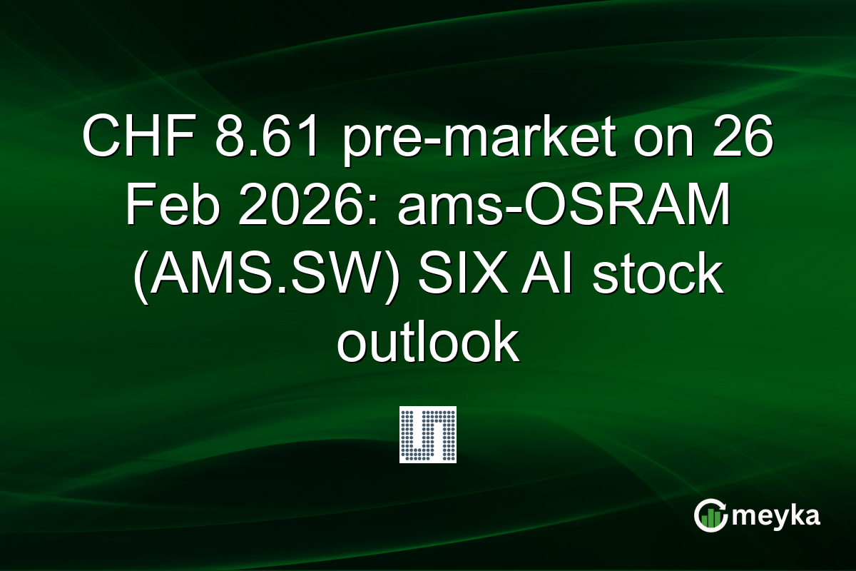 CHF 8.61 pre-market on 26 Feb 2026: ams-OSRAM (AMS.SW) SIX AI stock outlook