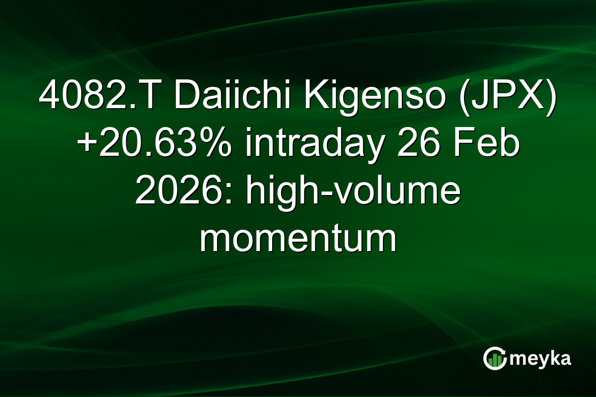 4082.T Daiichi Kigenso (JPX) +20.63% intraday 26 Feb 2026: high-volume momentum