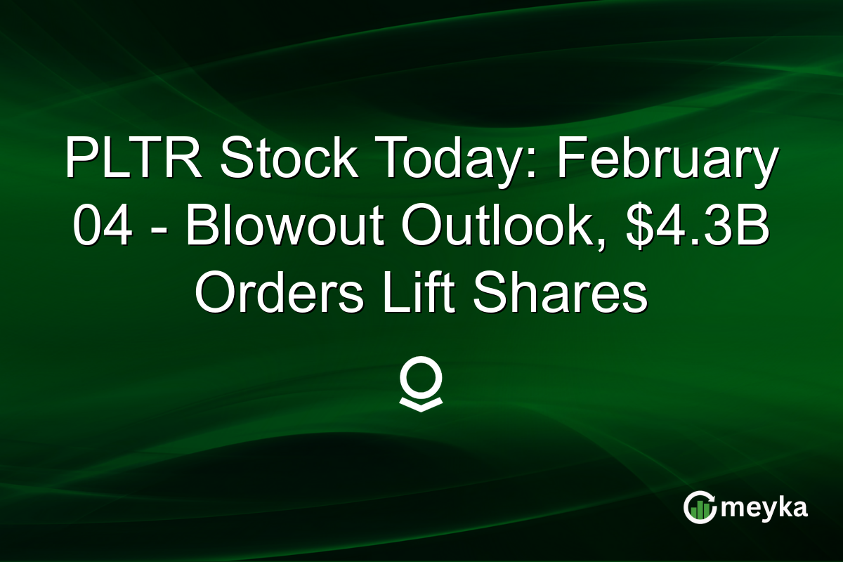 PLTR Stock Today: February 04 - Blowout Outlook, $4.3B Orders Lift Shares