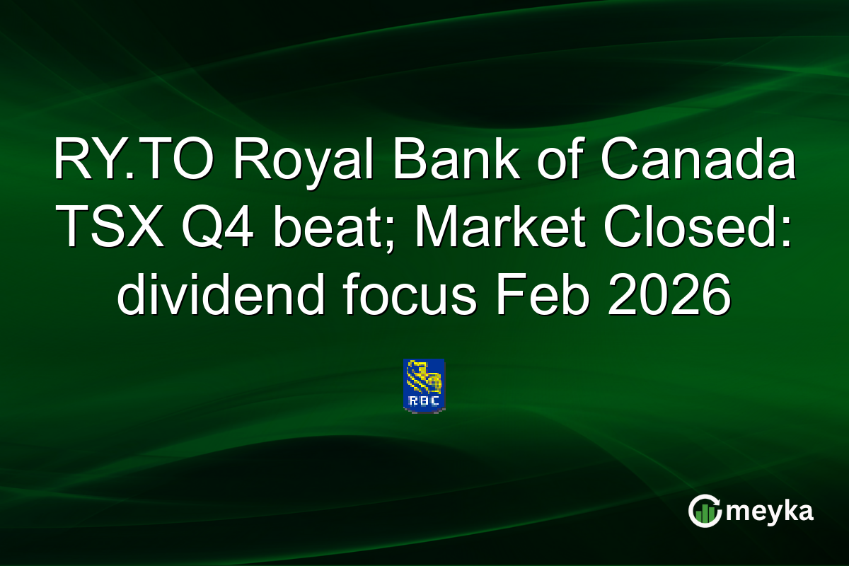 RY.TO Royal Bank of Canada TSX Q4 beat; Market Closed: dividend focus Feb 2026