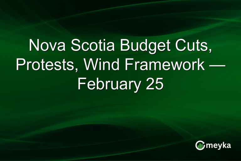 Nova Scotia Budget Cuts, Protests, Wind Framework — February 25