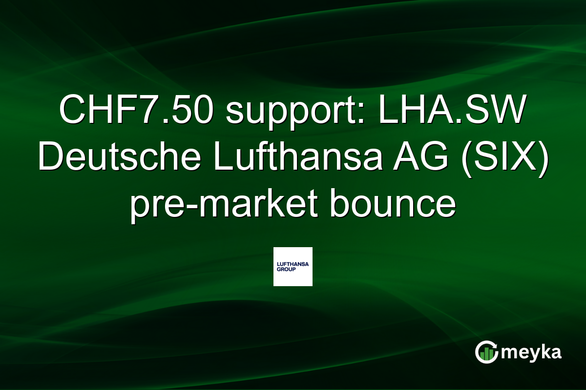 CHF7.50 support: LHA.SW Deutsche Lufthansa AG (SIX) pre-market bounce