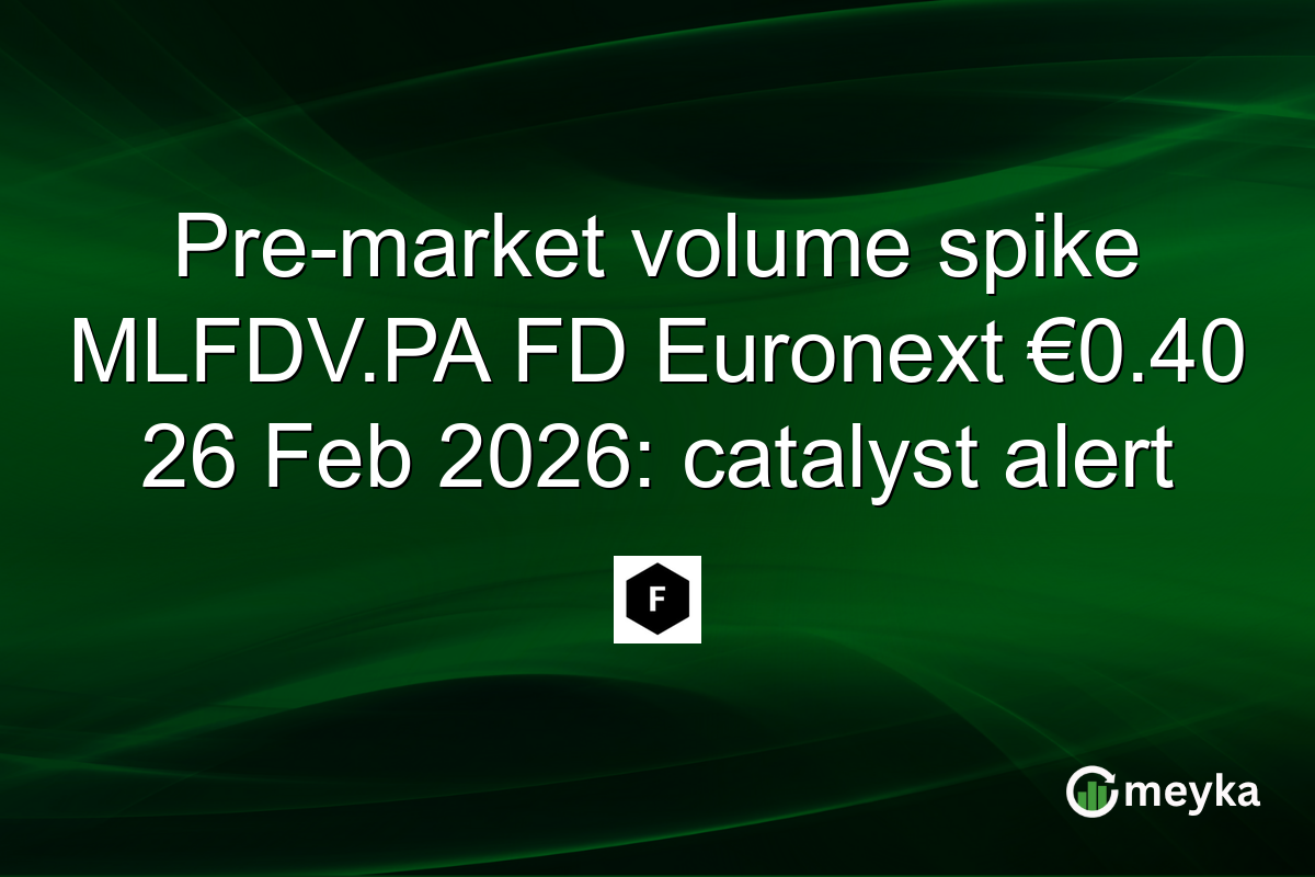 Pre-market volume spike MLFDV.PA FD Euronext €0.40 26 Feb 2026: catalyst alert