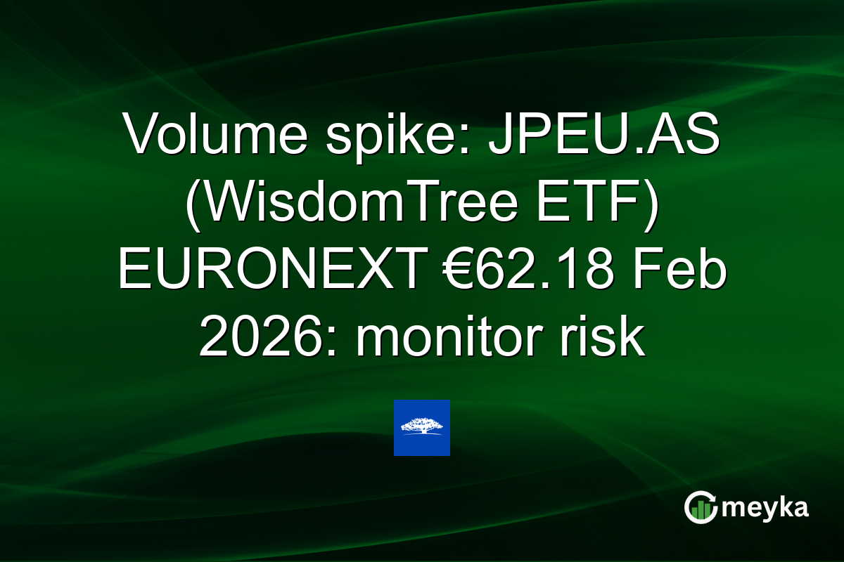 Volume spike: JPEU.AS (WisdomTree ETF) EURONEXT €62.18 Feb 2026: monitor risk
