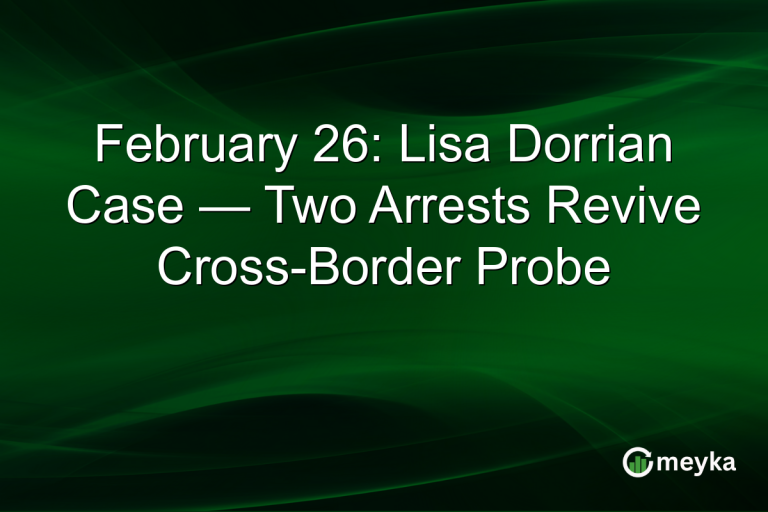 February 26: Lisa Dorrian Case — Two Arrests Revive Cross-Border Probe