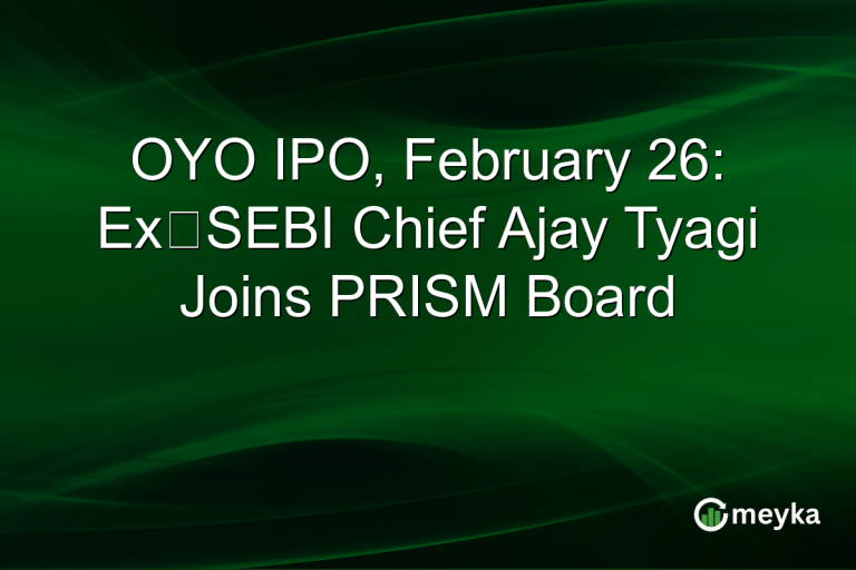 OYO IPO, February 26: Ex‑SEBI Chief Ajay Tyagi Joins PRISM Board