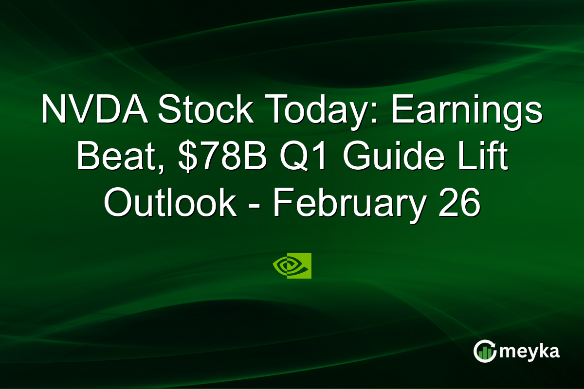 NVDA Stock Today: Earnings Beat, $78B Q1 Guide Lift Outlook – February 26
