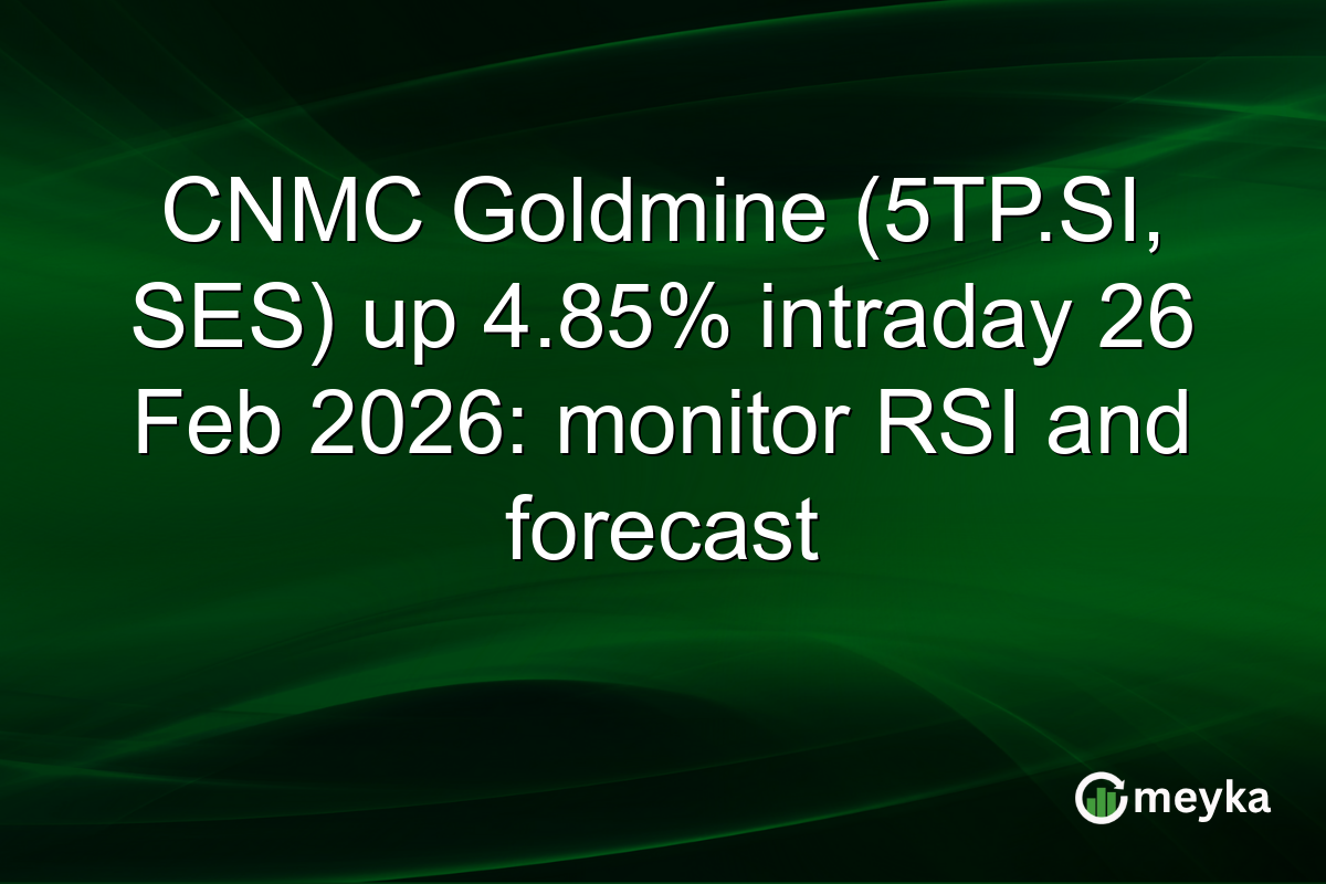 CNMC Goldmine (5TP.SI, SES) up 4.85% intraday 26 Feb 2026: monitor RSI and forecast