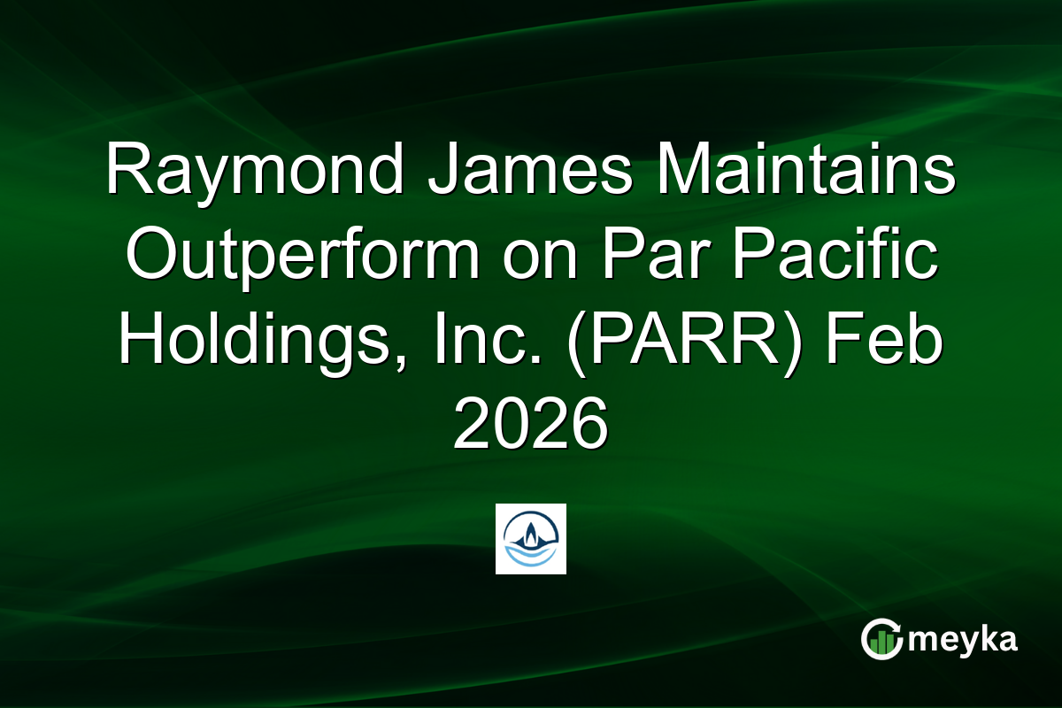 Raymond James Maintains Outperform on Par Pacific Holdings, Inc. (PARR) Feb 2026