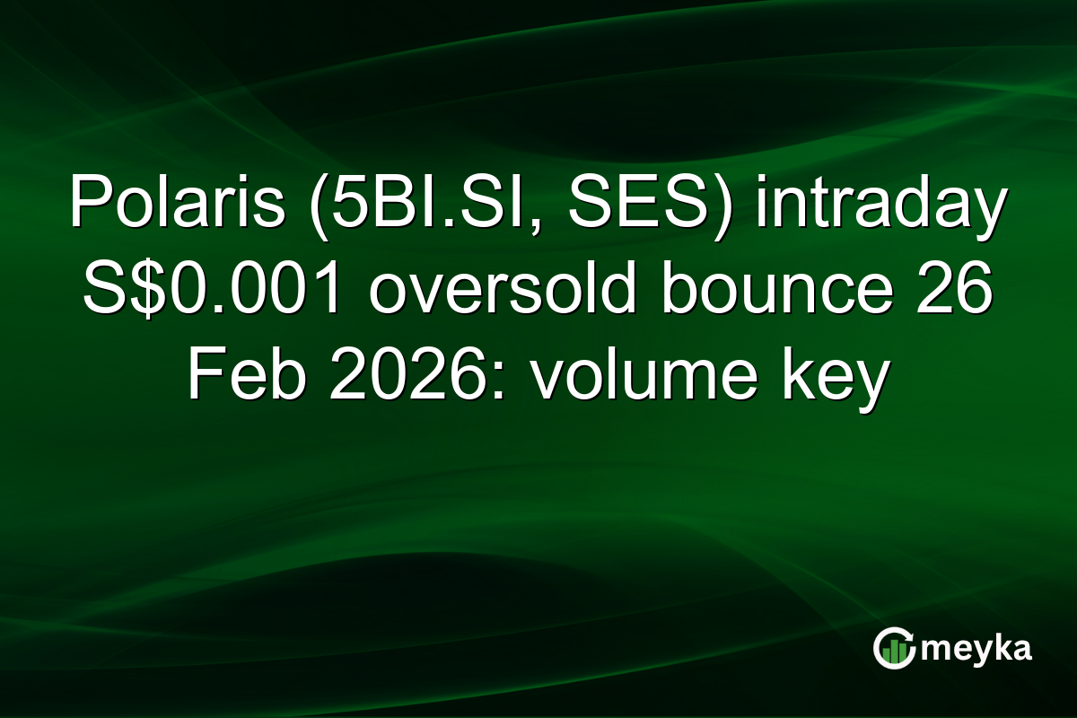 Polaris (5BI.SI, SES) intraday S$0.001 oversold bounce 26 Feb 2026: volume key