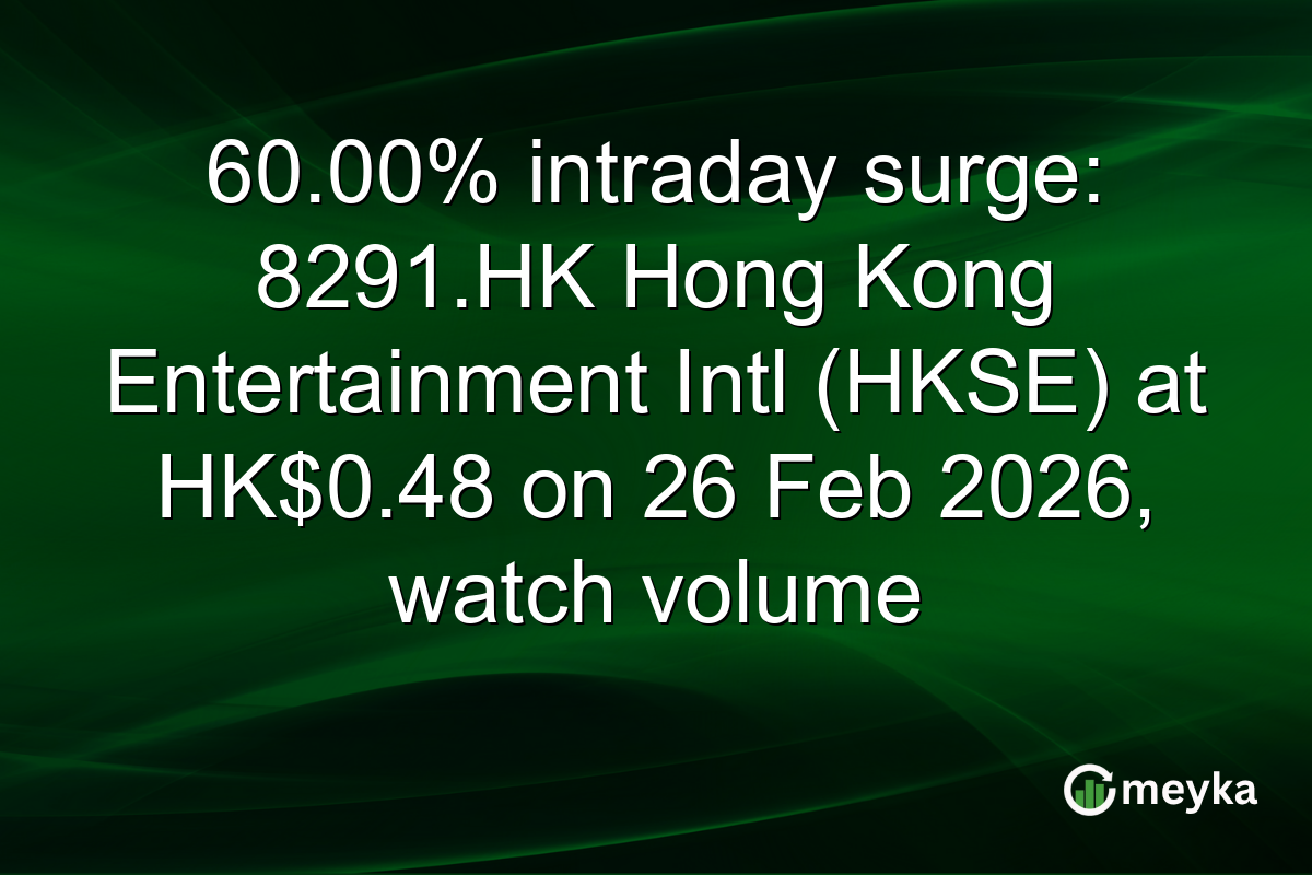 60.00% intraday surge: 8291.HK Hong Kong Entertainment Intl (HKSE) at HK$0.48 on 26 Feb 2026, watch volume