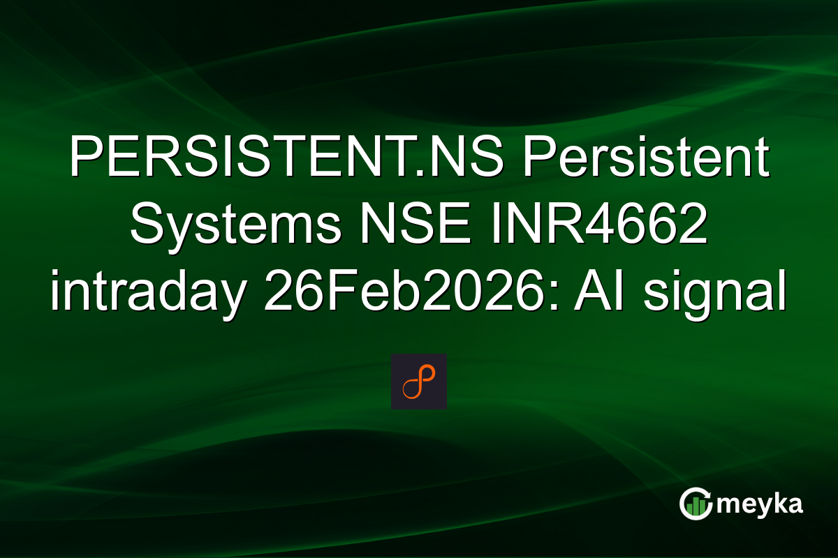 PERSISTENT.NS Persistent Systems NSE INR4662 intraday 26Feb2026: AI signal