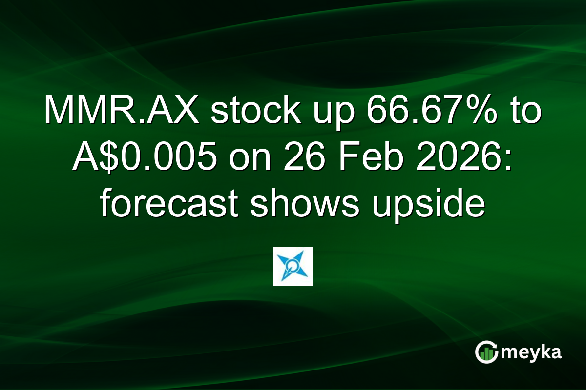 MMR.AX stock up 66.67% to A$0.005 on 26 Feb 2026: forecast shows upside
